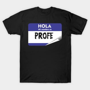 Spanish Teacher Profe Hispanic Mi Nombre My Name is Latino Spanish Quotes T-Shirt